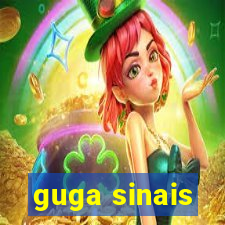 guga sinais